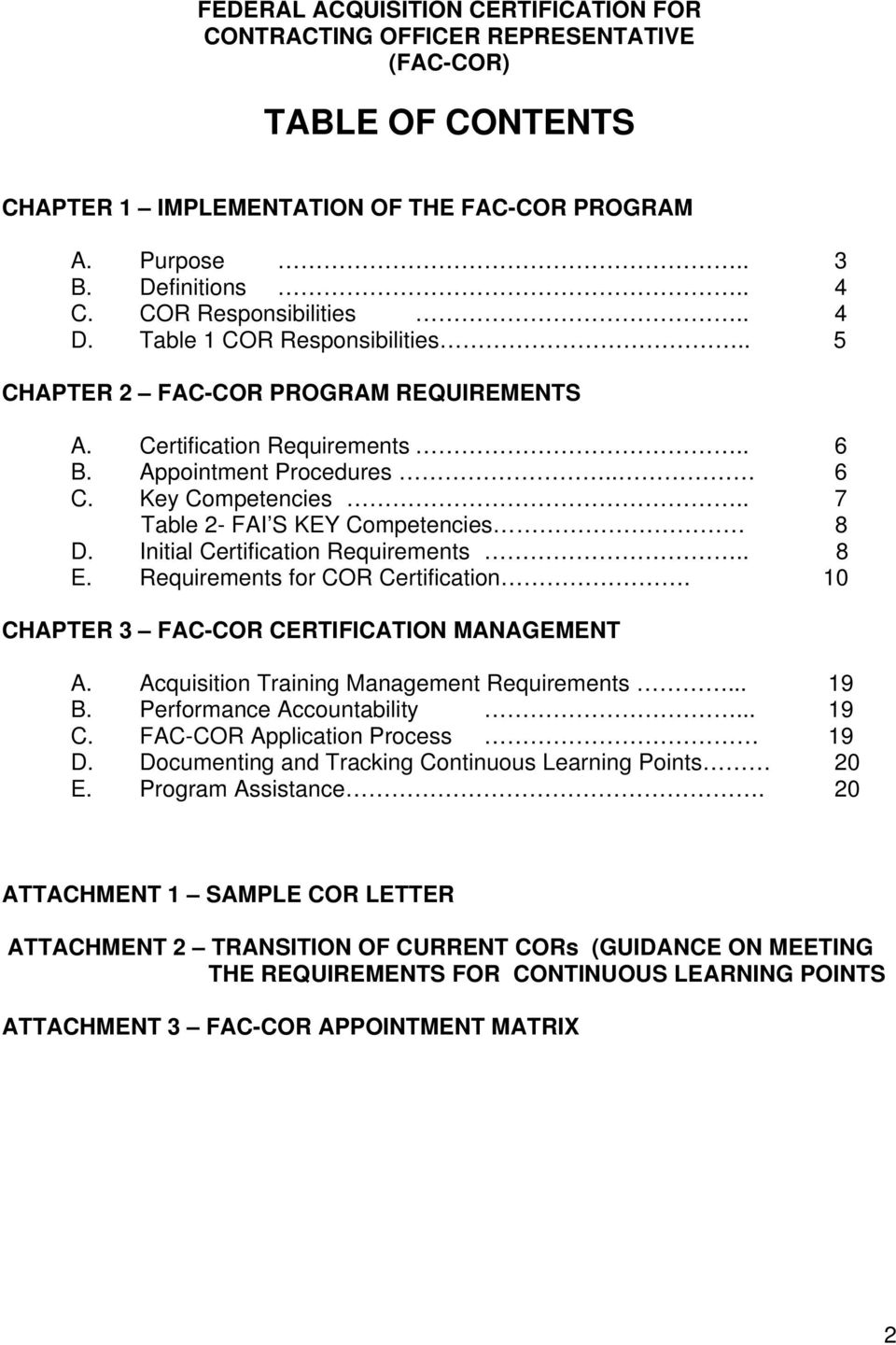 . 7 Table 2- FAI S KEY Competencies 8 D. Initial Certification Requirements.. 8 E. Requirements for COR Certification. 10 CHAPTER 3 FAC-COR CERTIFICATION MANAGEMENT A.