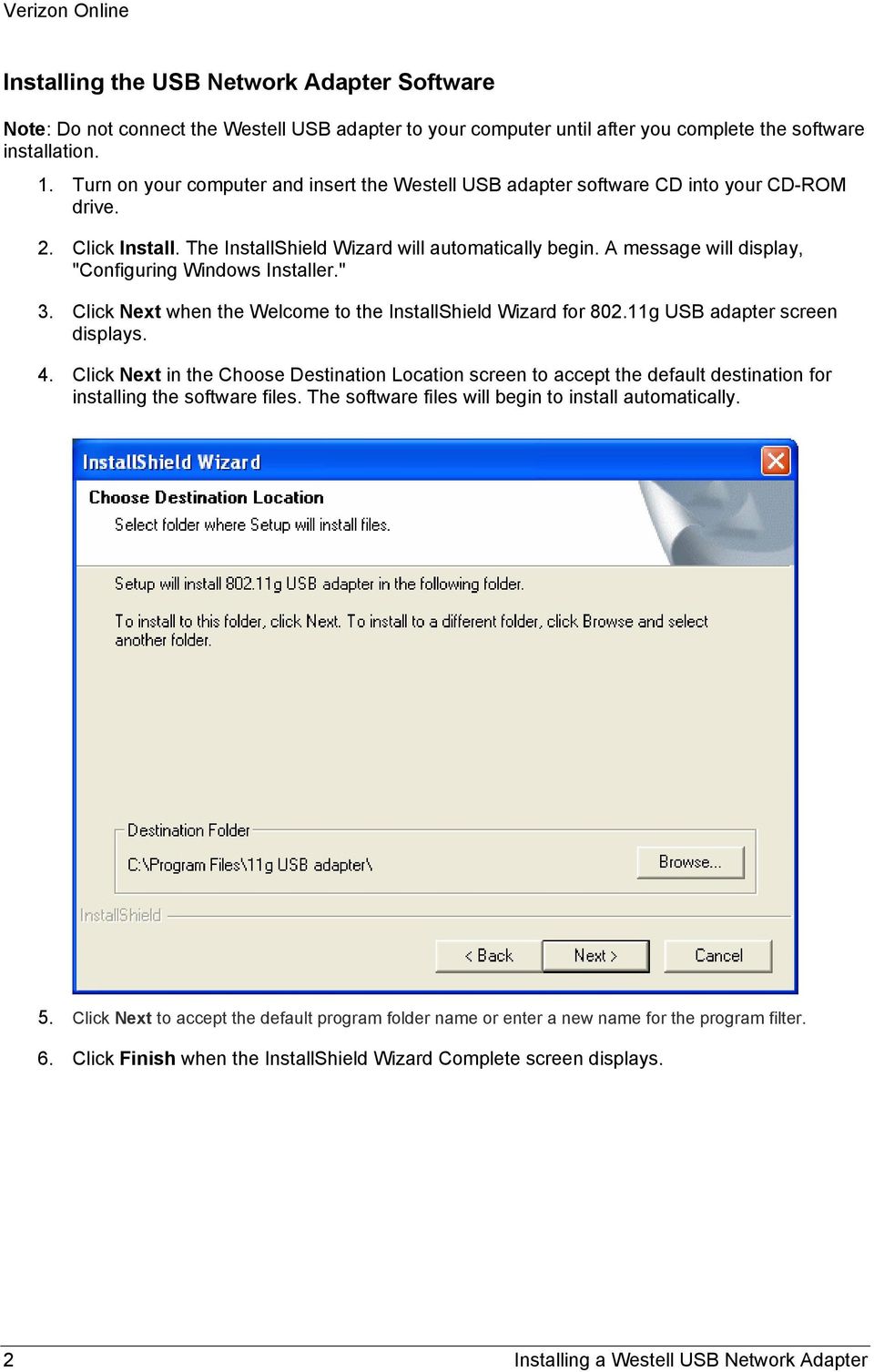 A message will display, "Configuring Windows Installer." 3. Click Next when the Welcome to the InstallShield Wizard for 802.11g USB adapter screen displays. 4.