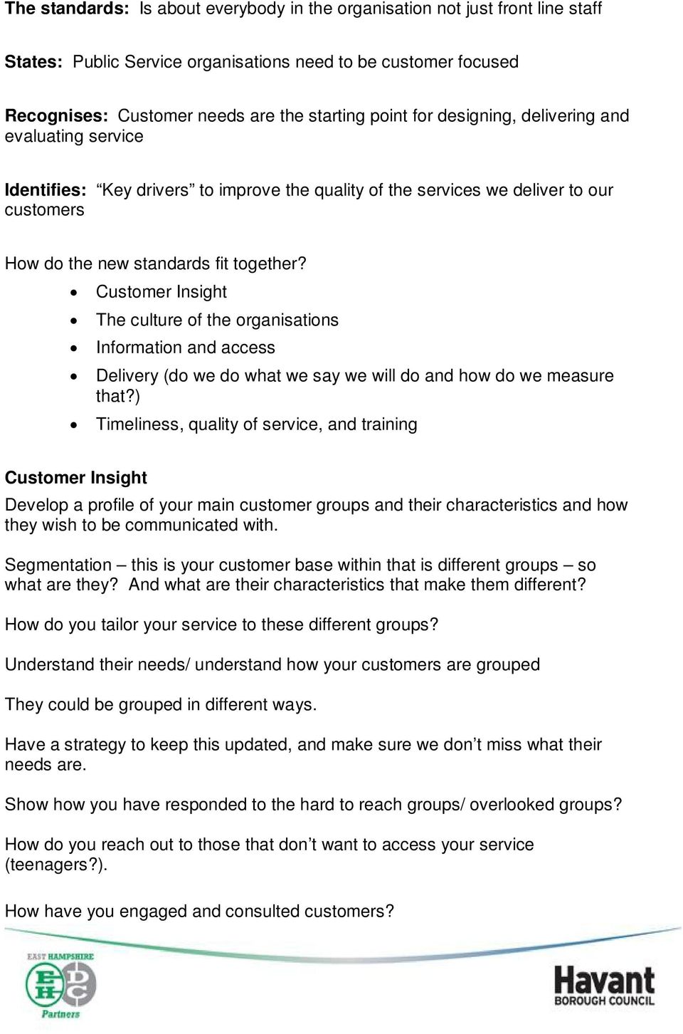 Customer Insight The culture of the organisations Information and access Delivery (do we do what we say we will do and how do we measure that?