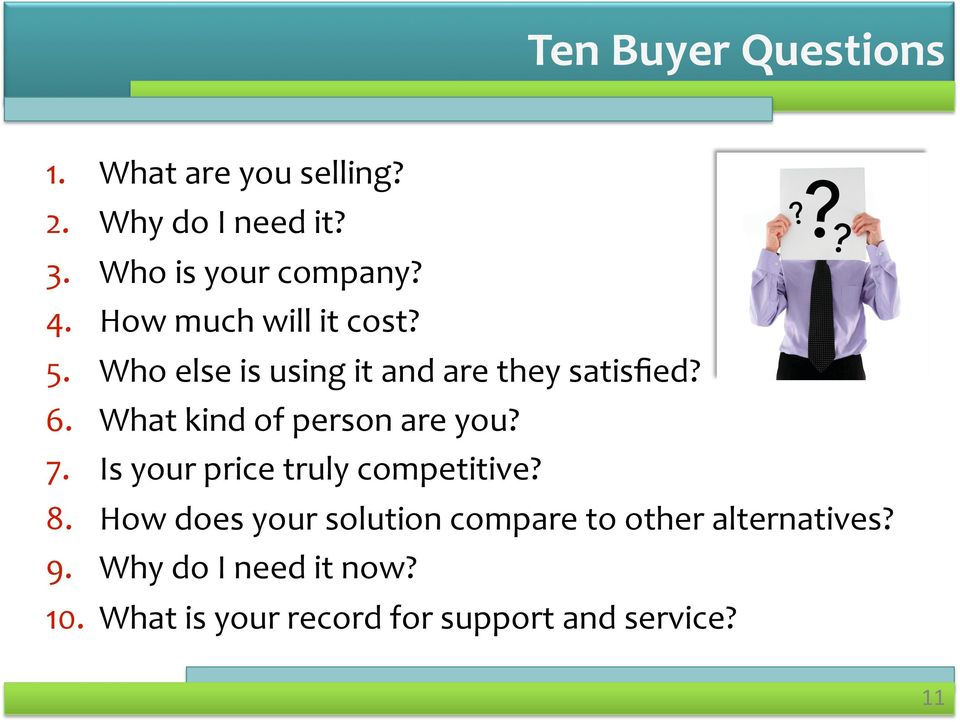 What kind of person are you? 7. Is your price truly competitive? 8.