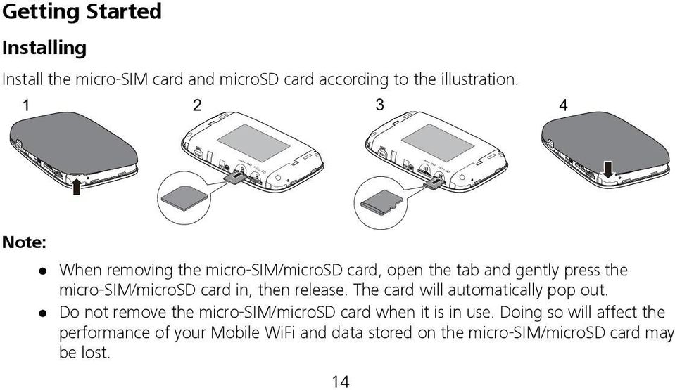 press the micro-sim/microsd card in, then release. The card will automatically pop out.