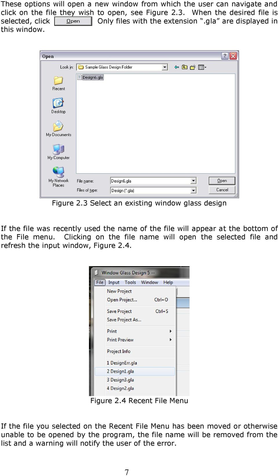 3 Select an existing window glass design If the file was recently used the name of the file will appear at the bottom of the File menu.