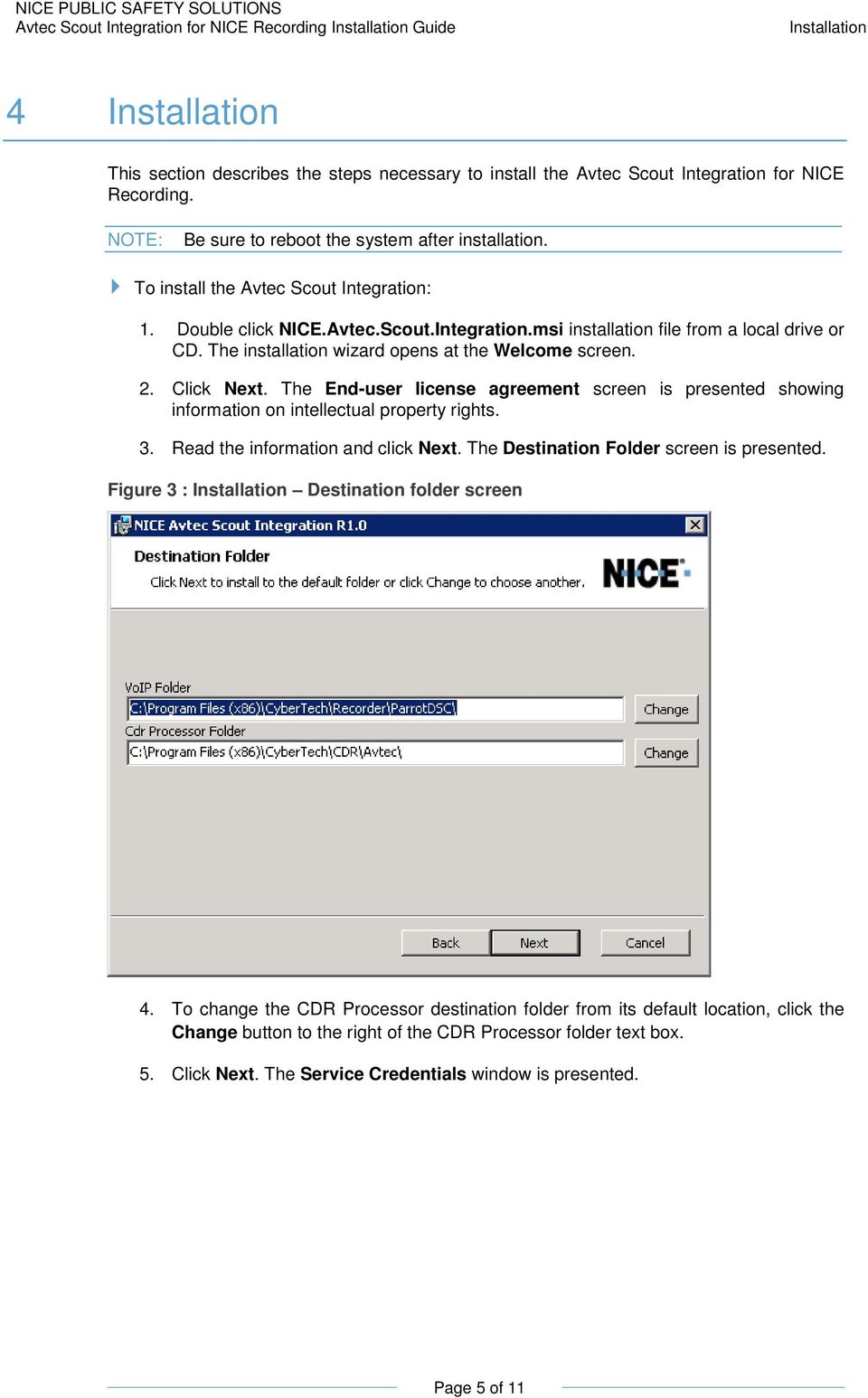 Click Next. The End-user license agreement screen is presented showing information on intellectual property rights. Read the information and click Next. The Destination Folder screen is presented.