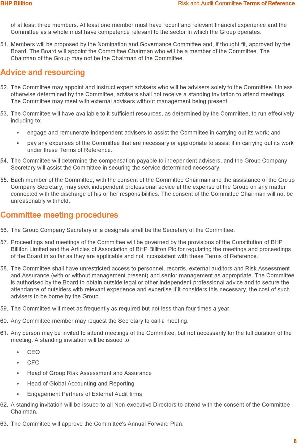 The Chairman of the Group may not be the Chairman of the Committee. Advice and resourcing 52. The Committee may appoint and instruct expert advisers who will be advisers solely to the Committee.