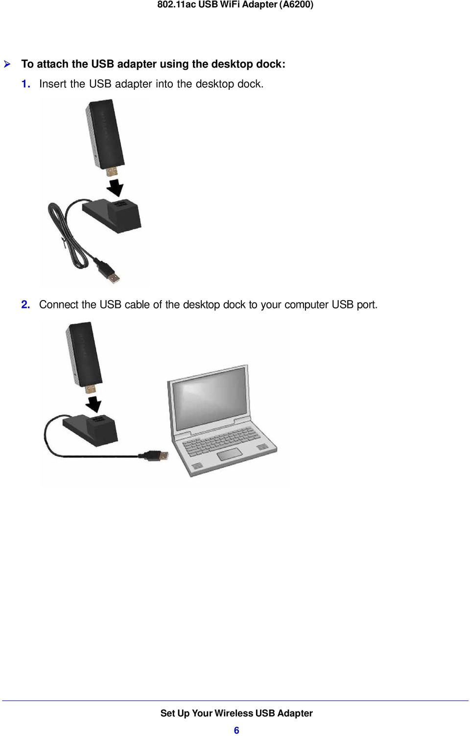 Connect the USB cable of the desktop dock to your