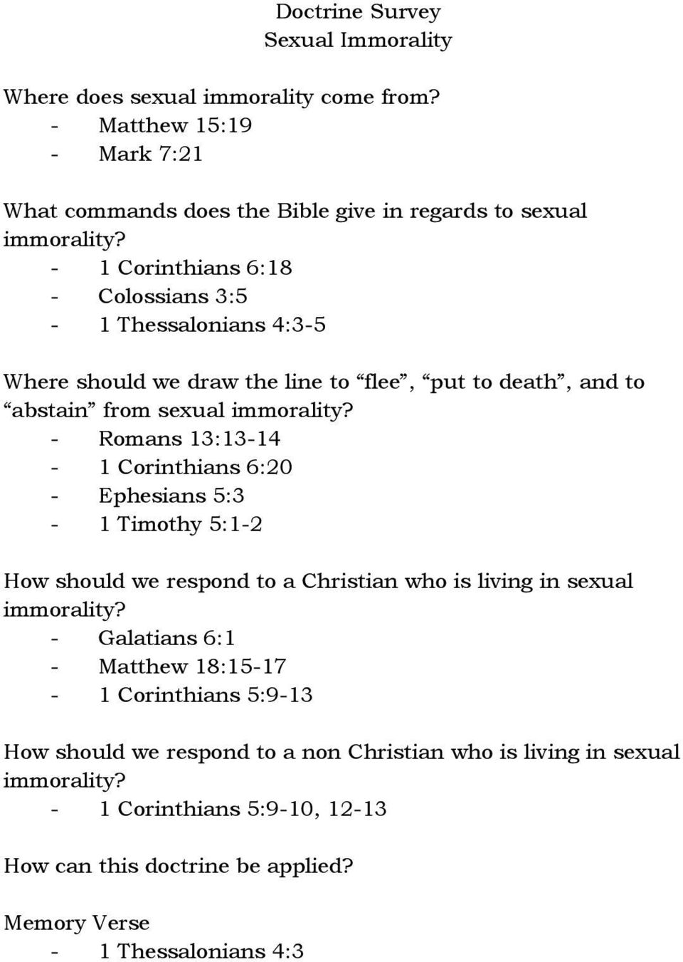 - Romans 13:13-14 - 1 Corinthians 6:20 - Ephesians 5:3-1 Timothy 5:1-2 How should we respond to a Christian who is living in sexual immorality?