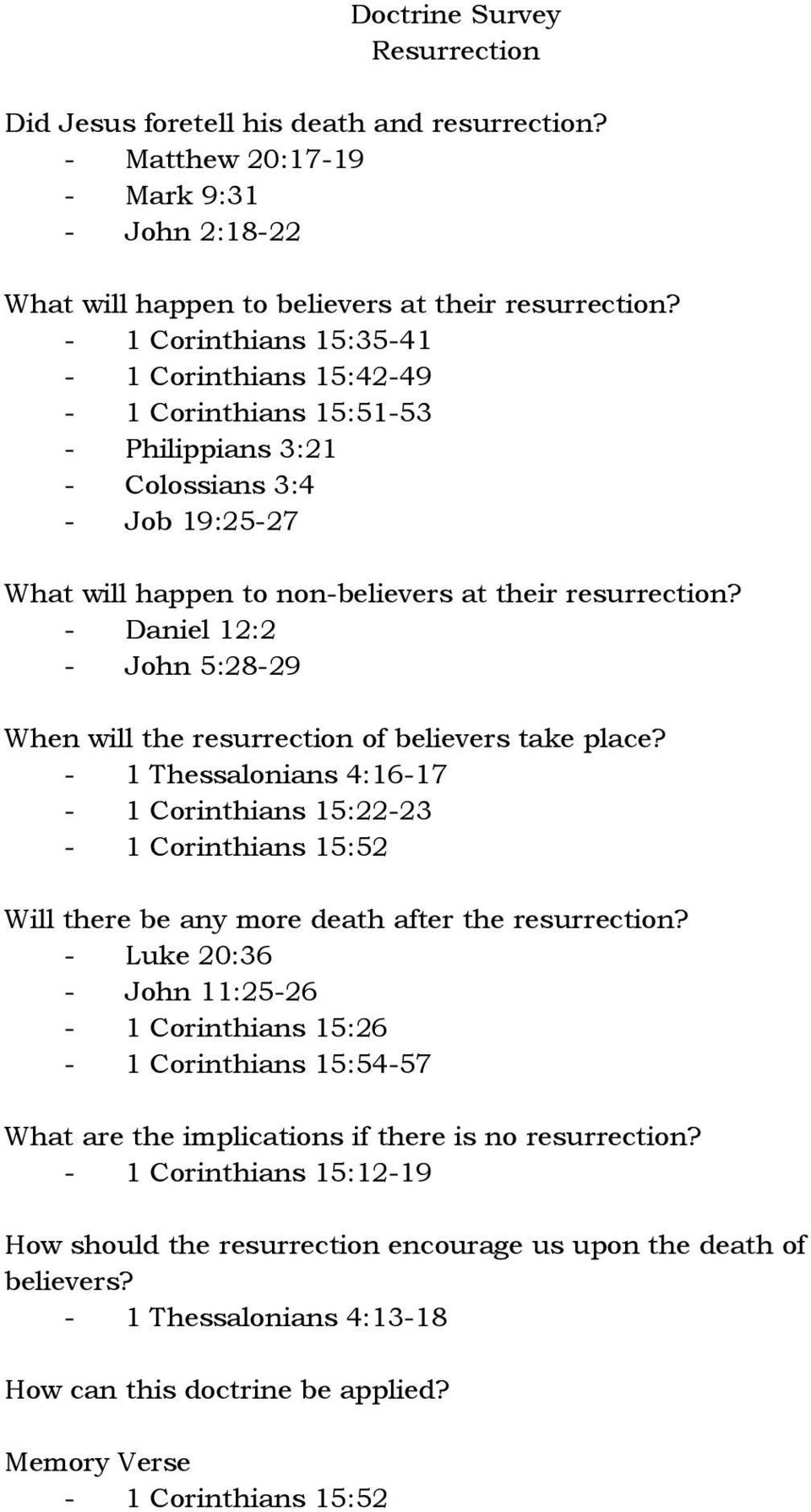 - Daniel 12:2 - John 5:28-29 When will the resurrection of believers take place?
