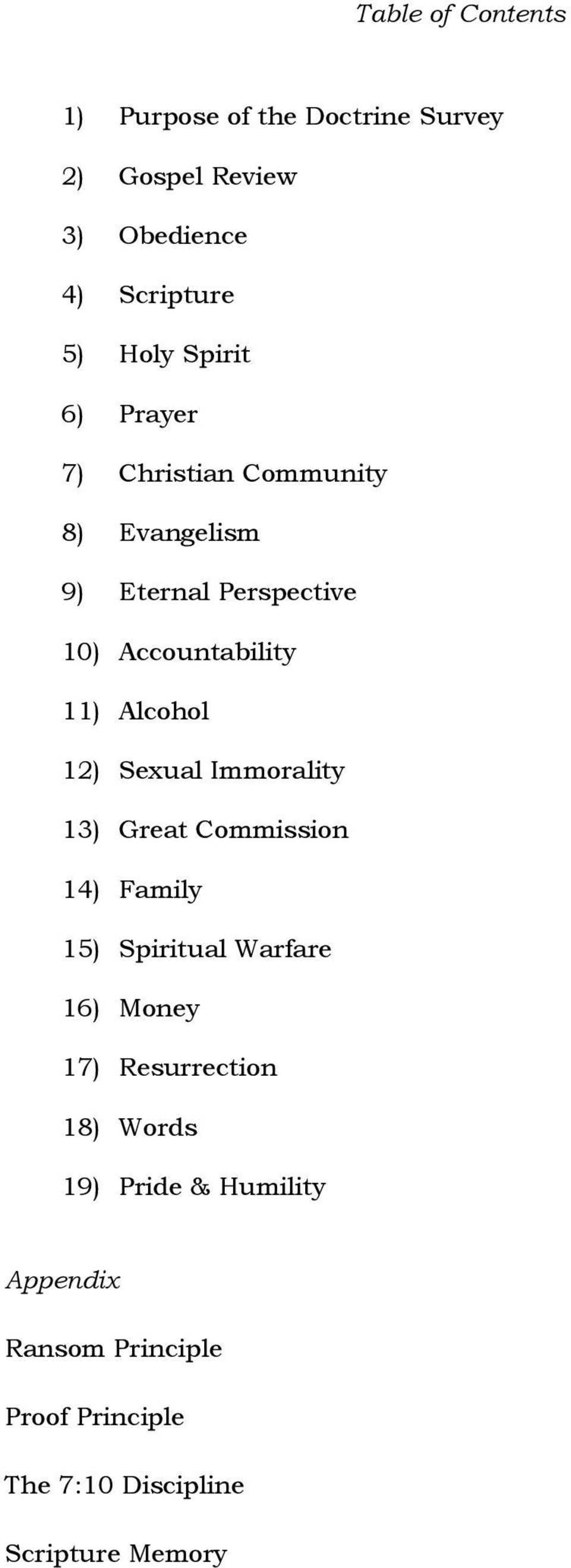 Alcohol 12) Sexual Immorality 13) Great Commission 14) Family 15) Spiritual Warfare 16) Money 17)