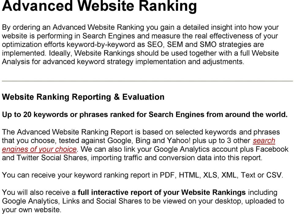 Ideally, Website Rankings should be used together with a full Website Analysis for advanced keyword strategy implementation and adjustments.