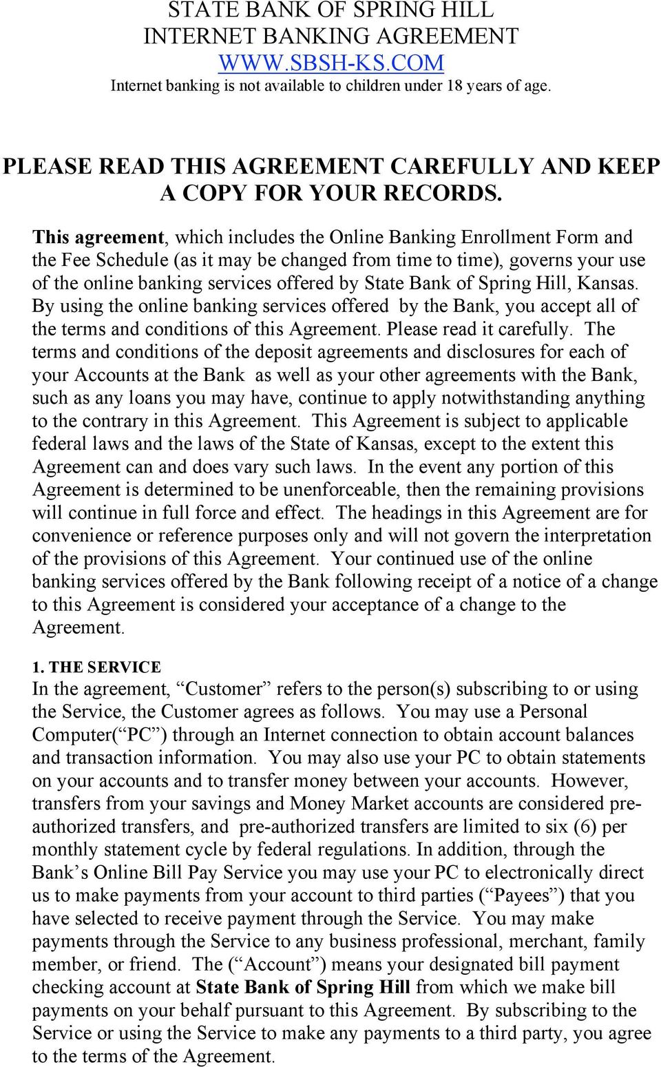 This agreement, which includes the Online Banking Enrollment Form and the Fee Schedule (as it may be changed from time to time), governs your use of the online banking services offered by State Bank