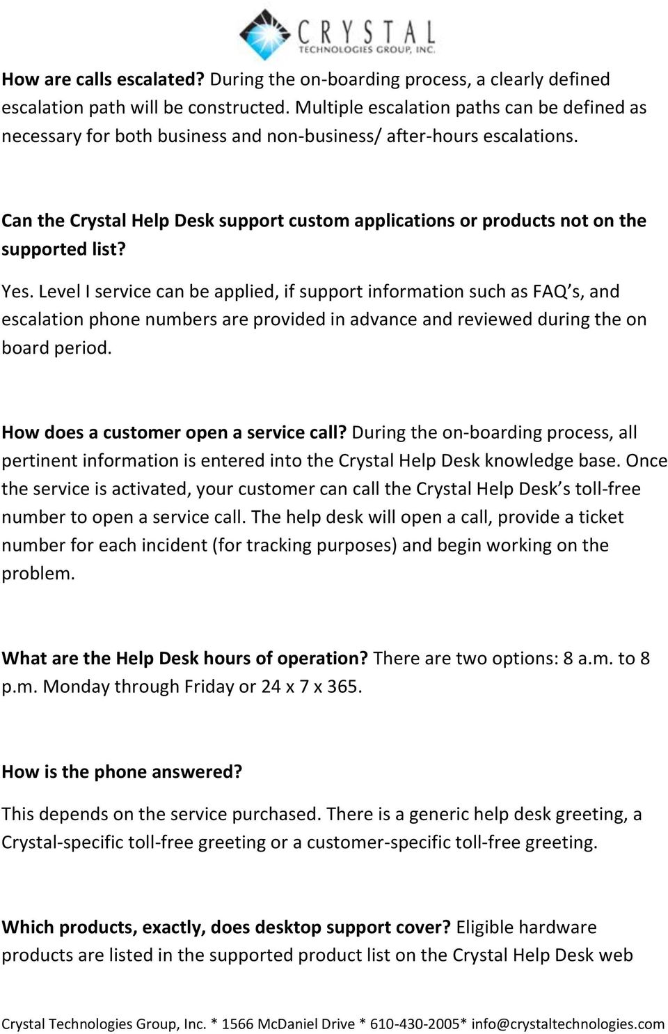 Can the Crystal Help Desk support custom applications or products not on the supported list? Yes.