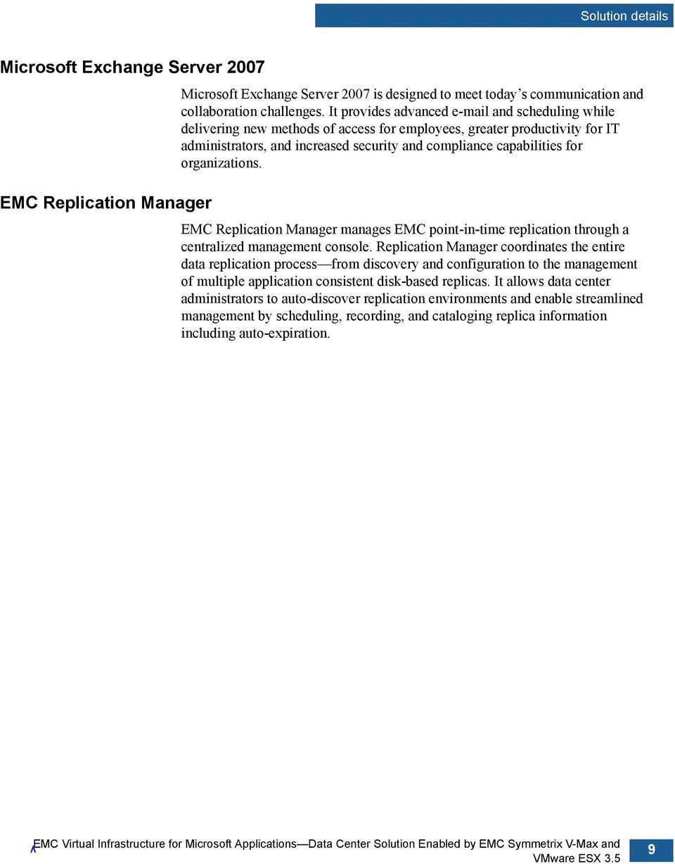 organizations. EMC Replication Manager manages EMC point-in-time replication through a centralized management console.