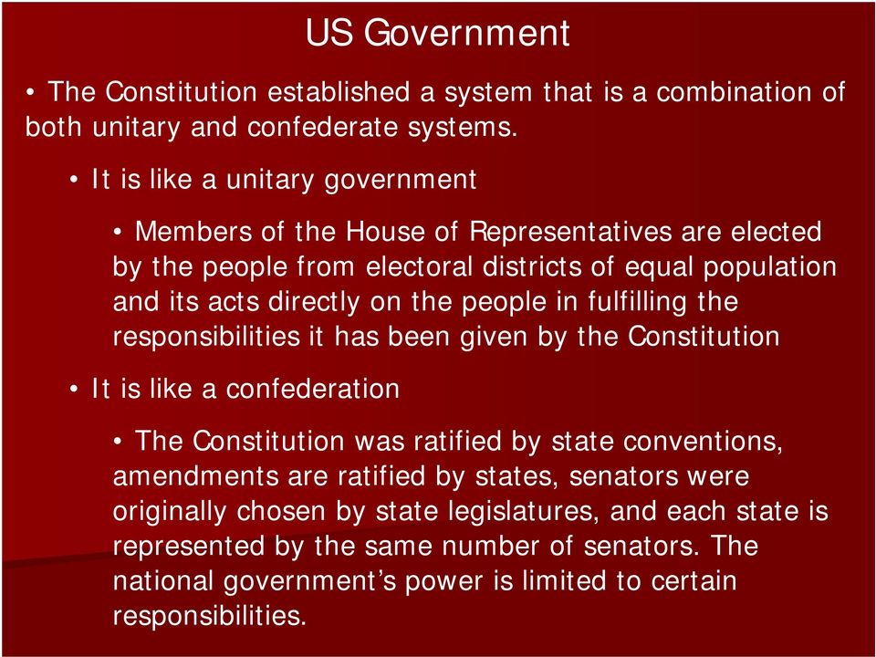 the people in fulfilling the responsibilities it has been given by the Constitution It is like a confederation The Constitution was ratified by state conventions,
