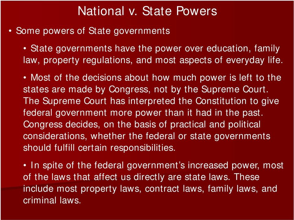 The Supreme Court has interpreted the Constitution to give federal government more power than it had in the past.