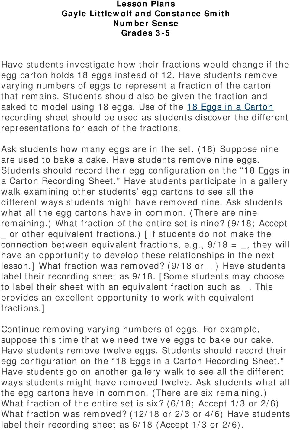 Use of the 18 Eggs in a Carton recording sheet should be used as students discover the different representations for each of the fractions. Ask students how many eggs are in the set.