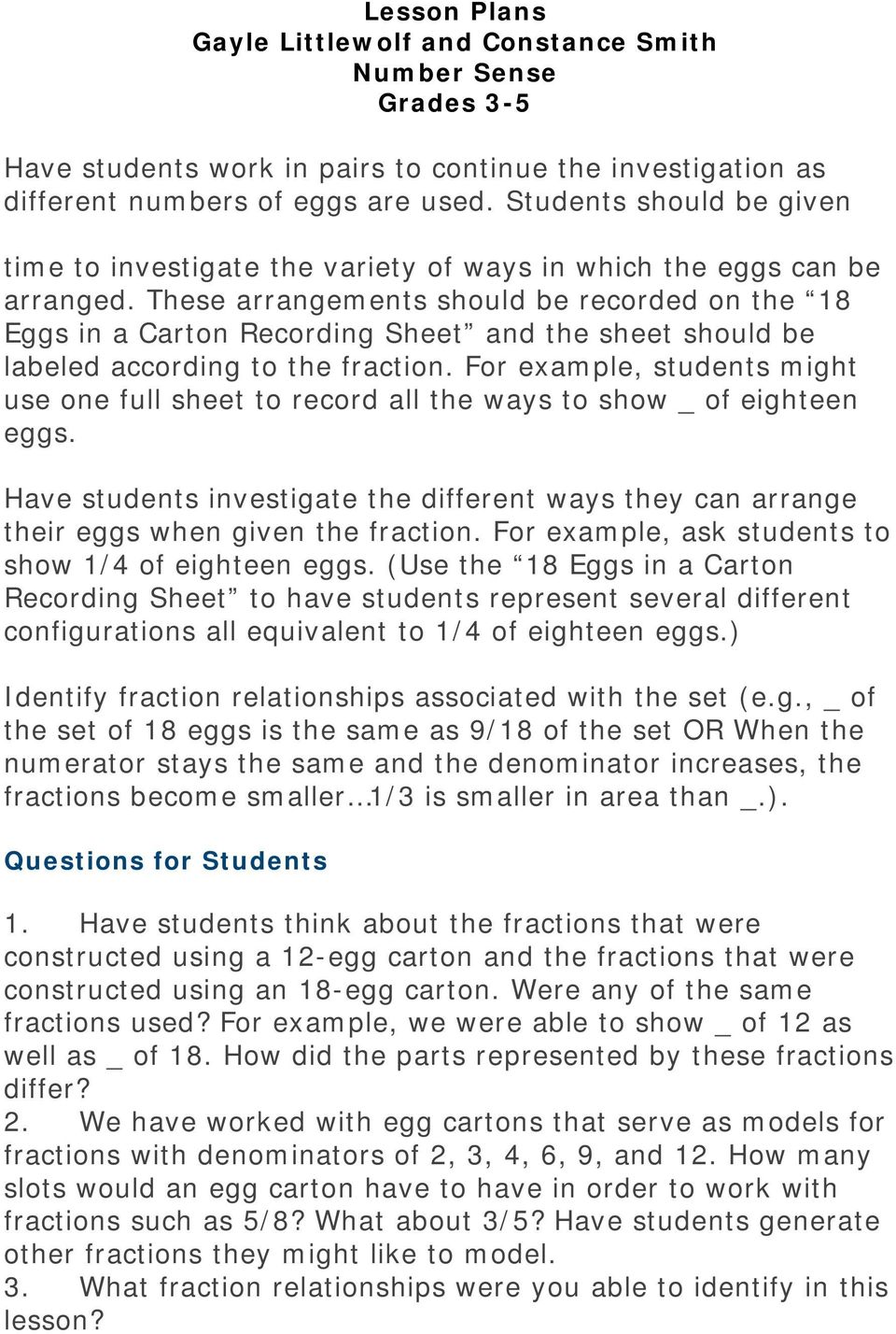 For example, students might use one full sheet to record all the ways to show _ of eighteen eggs. Have students investigate the different ways they can arrange their eggs when given the fraction.