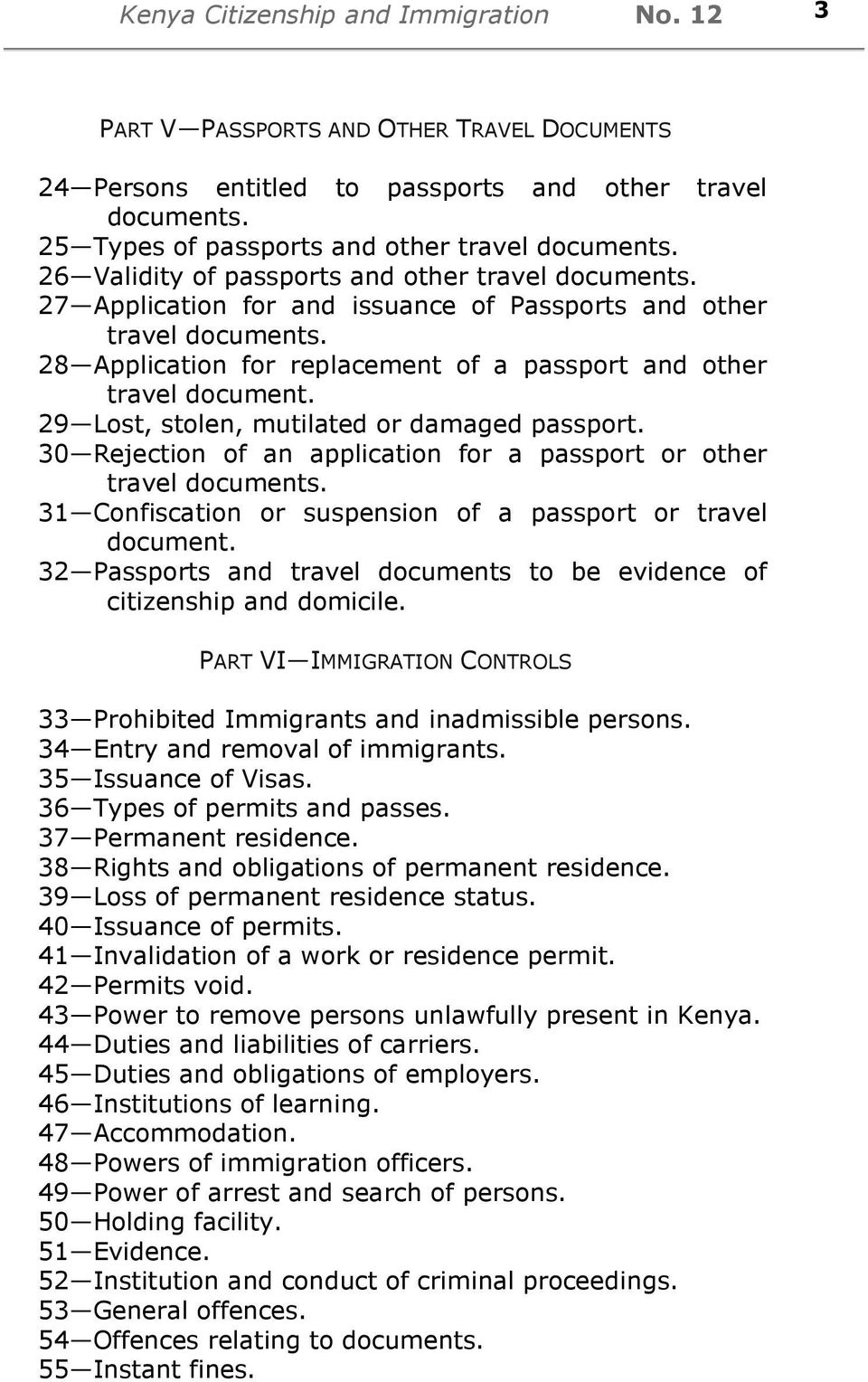 29 Lost, stolen, mutilated or damaged passport. 30 Rejection of an application for a passport or other travel documents. 31 Confiscation or suspension of a passport or travel document.