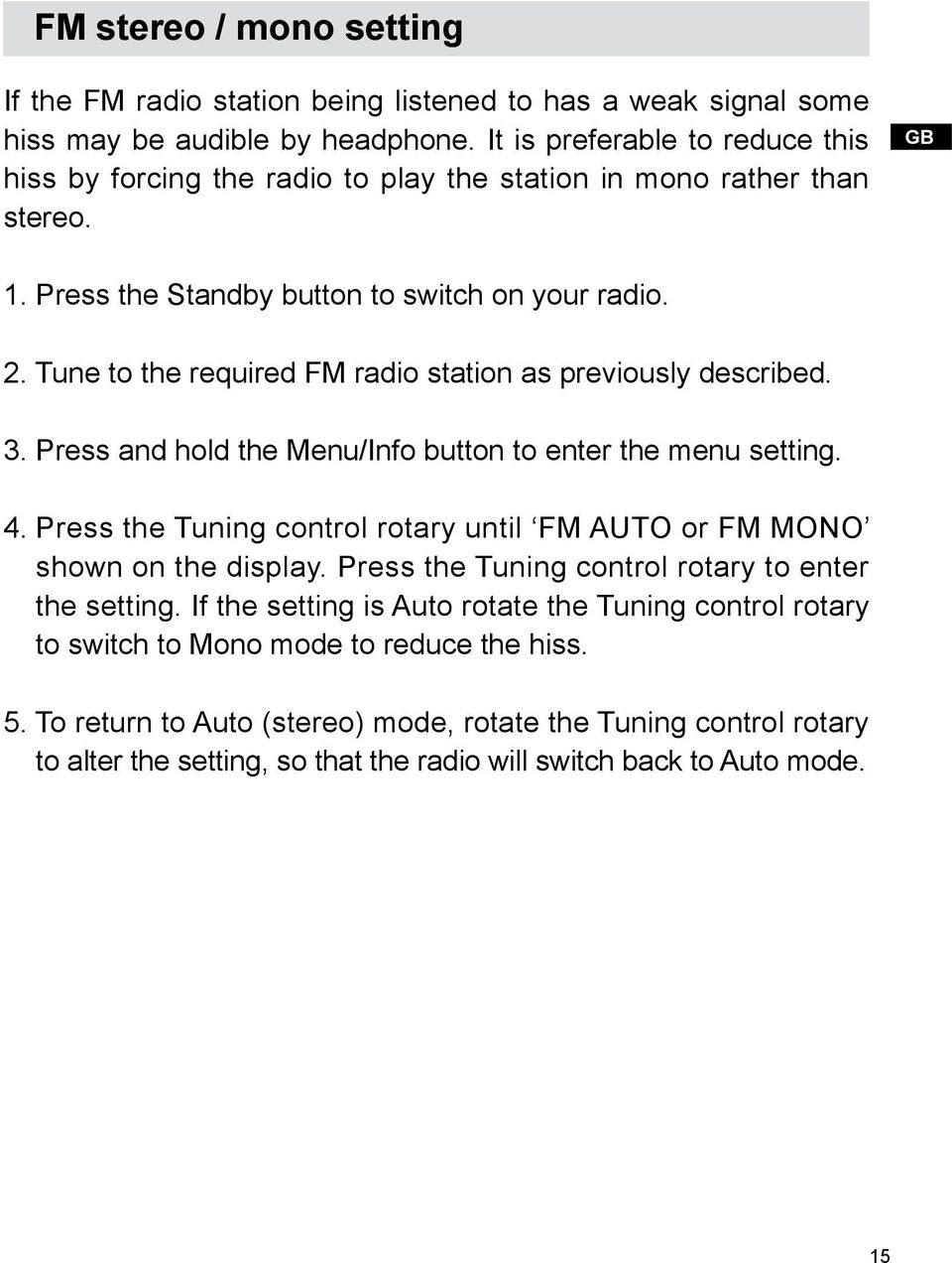 Tune to the required FM radio station as previously described. 3. Press and hold the Menu/Info button to enter the menu setting. 4.