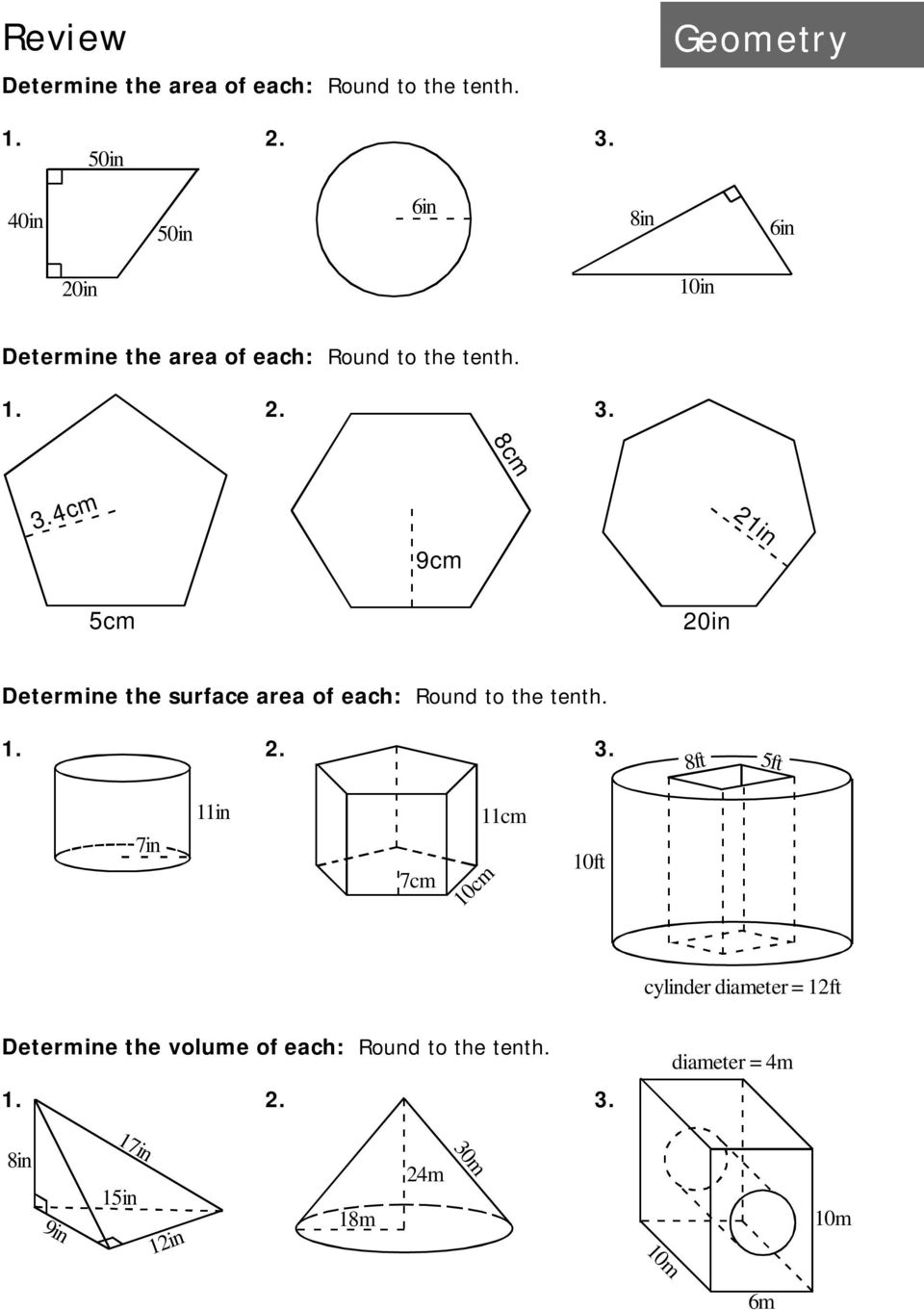 4cm 9cm 21in 5cm 20in Determine the surface area of each: Round to the tenth. 1. 2. 3.