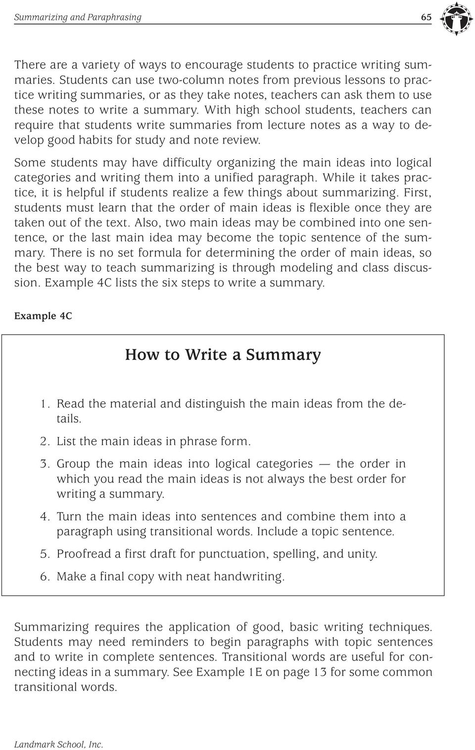 With high school students, teachers can require that students write summaries from lecture notes as a way to develop good habits for study and note review.