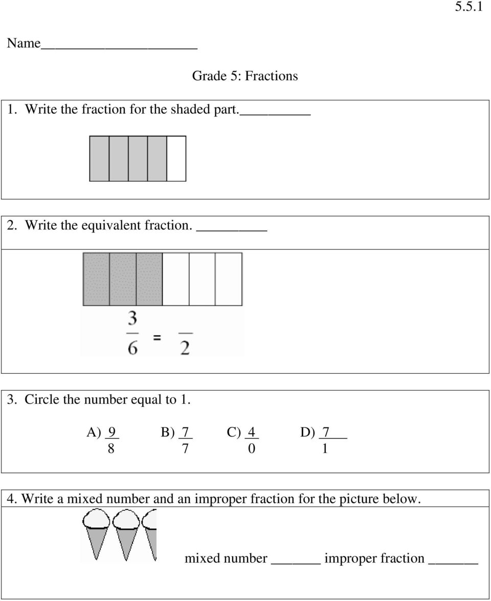 Write the equivalent fraction. 3. Circle the number equal to 1.