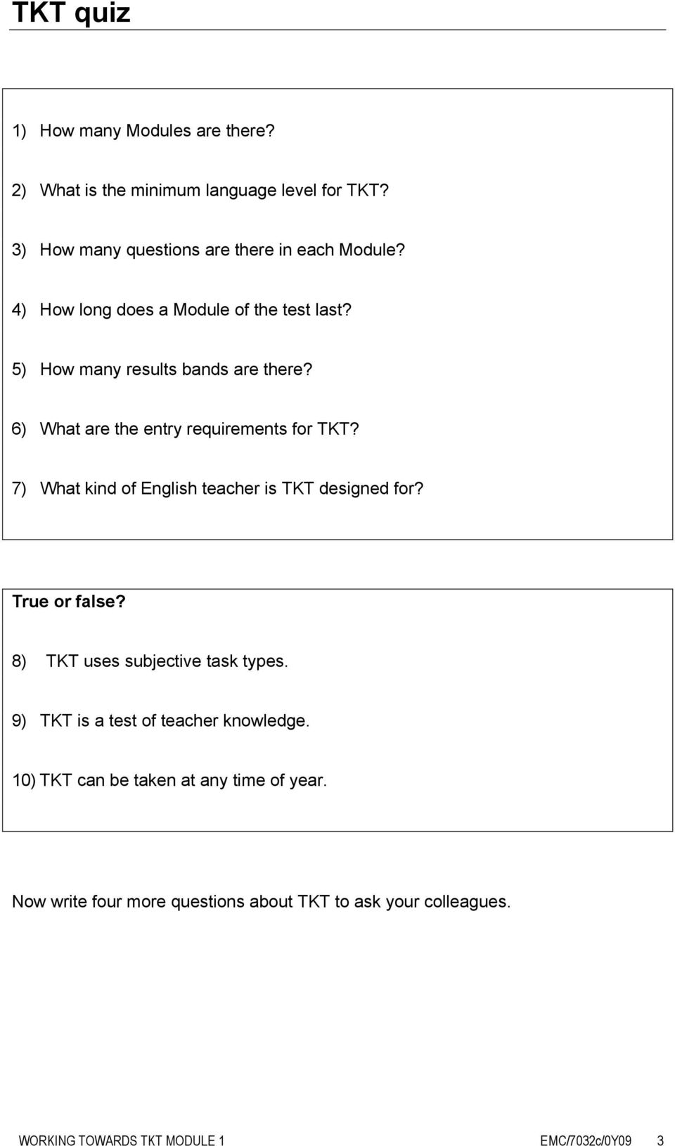 7) What kind of English teacher is TKT designed for? True or false? 8) TKT uses subjective task types.