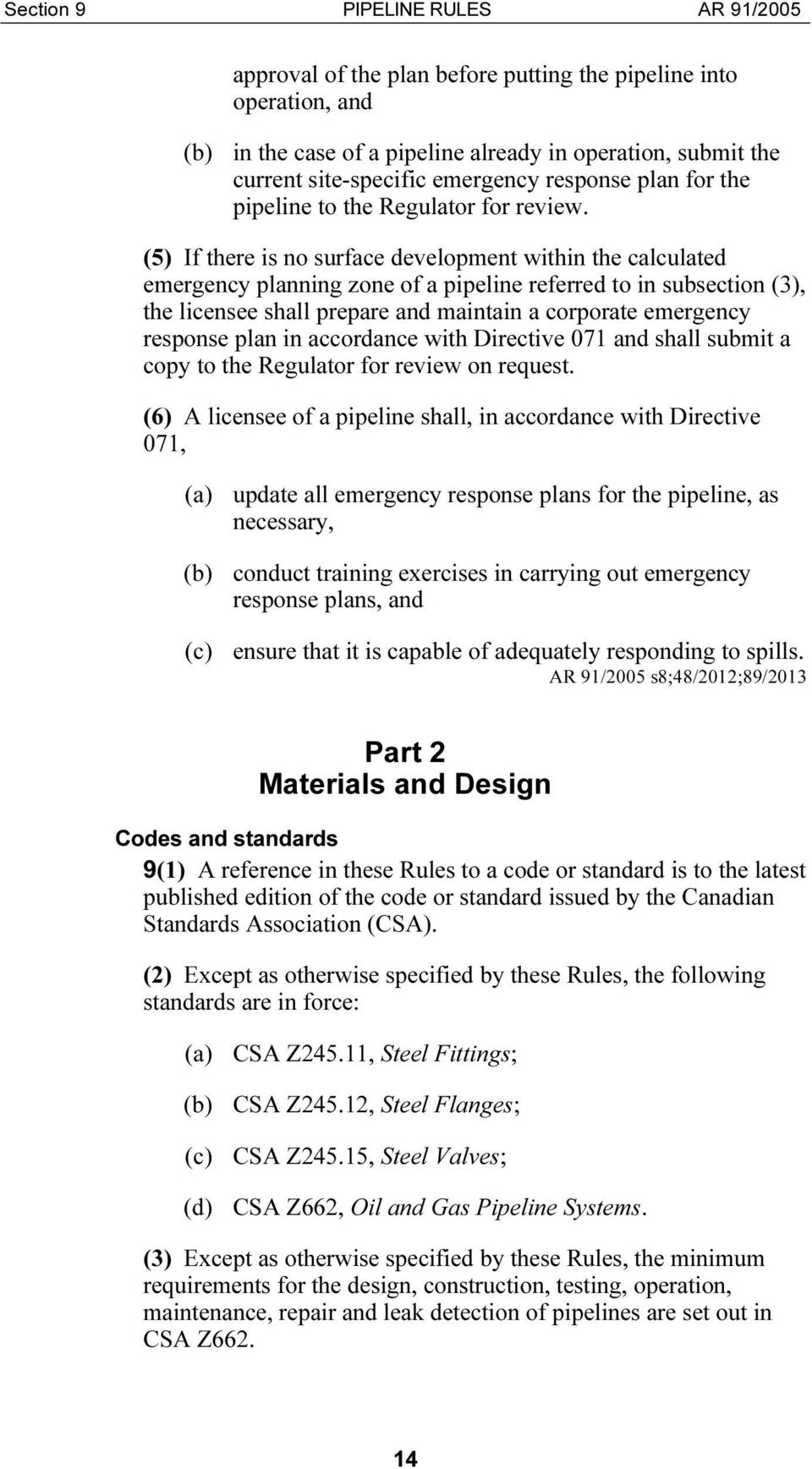 (5) If there is no surface development within the calculated emergency planning zone of a pipeline referred to in subsection (3), the licensee shall prepare and maintain a corporate emergency