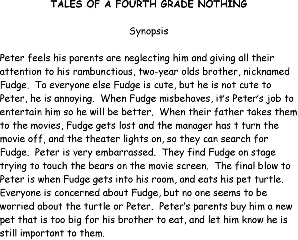 When their father takes them to the movies, Fudge gets lost and the manager has t turn the movie off, and the theater lights on, so they can search for Fudge. Peter is very embarrassed.