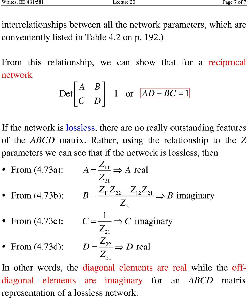 matrix. Rather, using the relationship to the Z parameters we can see that if the network is lossless, then From (4.7a): Z A A real Z From (4.