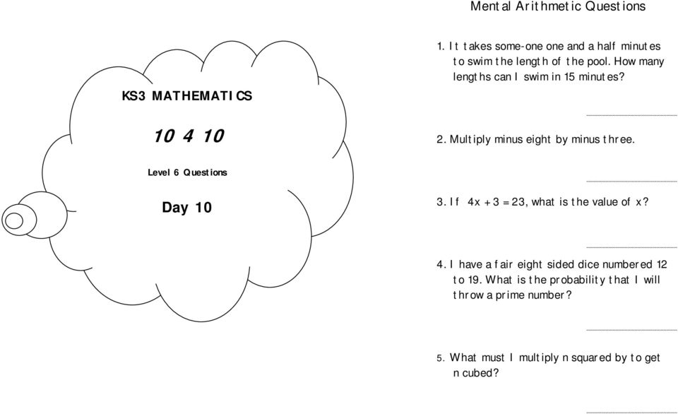How many lengths can I swim in 15 minutes? 2. Multiply minus eight by minus three. Level 6 Questions Day 10 3.
