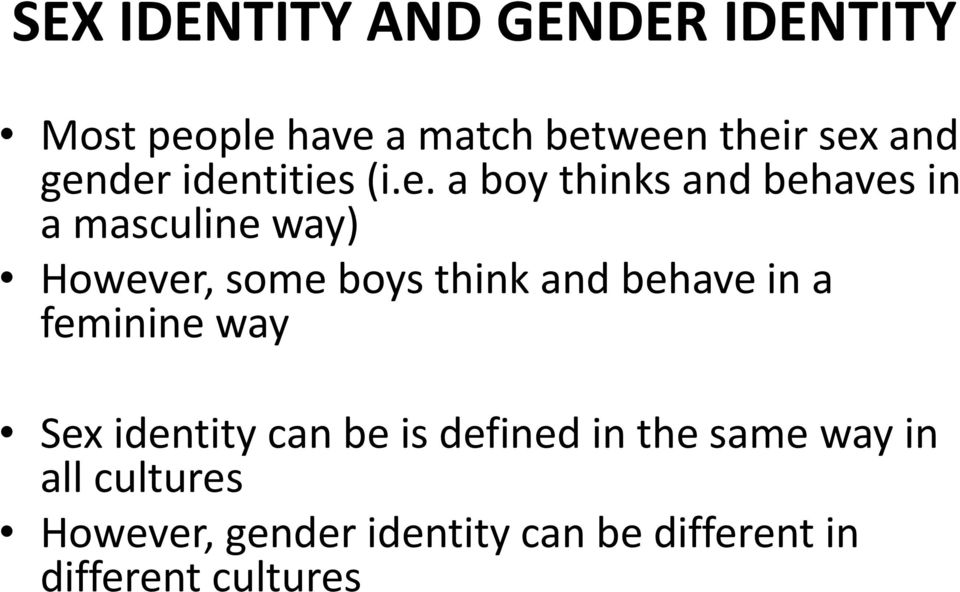 boys think and behave in a feminine way Sex identity can be is defined in the same
