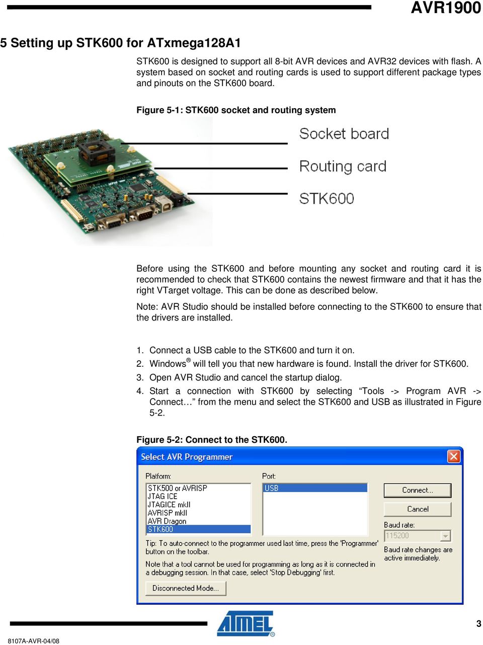 Figure 5-1: STK600 socket and routing system Before using the STK600 and before mounting any socket and routing card it is recommended to check that STK600 contains the newest firmware and that it