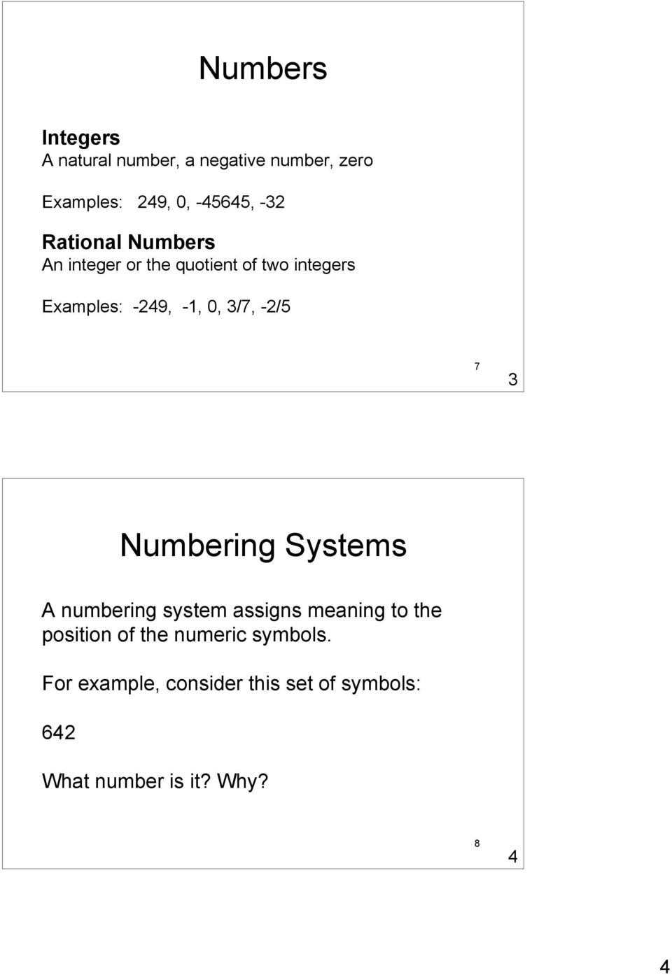 -2/5 7 3 Numbering Systems A numbering system assigns meaning to the position of the