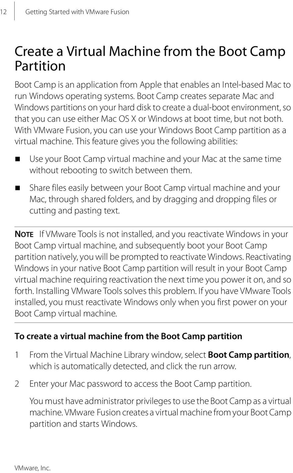 With VMware Fusion, you can use your Windows Boot Camp partition as a virtual machine.
