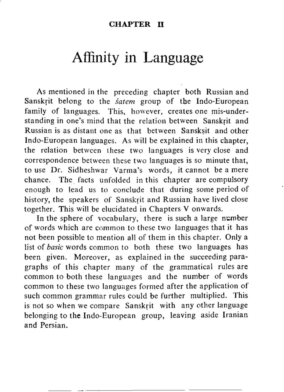 As will be explained in this chapter, the relation between these two languages is very close and correspondence between these two languages is so minute that, to use Dr.