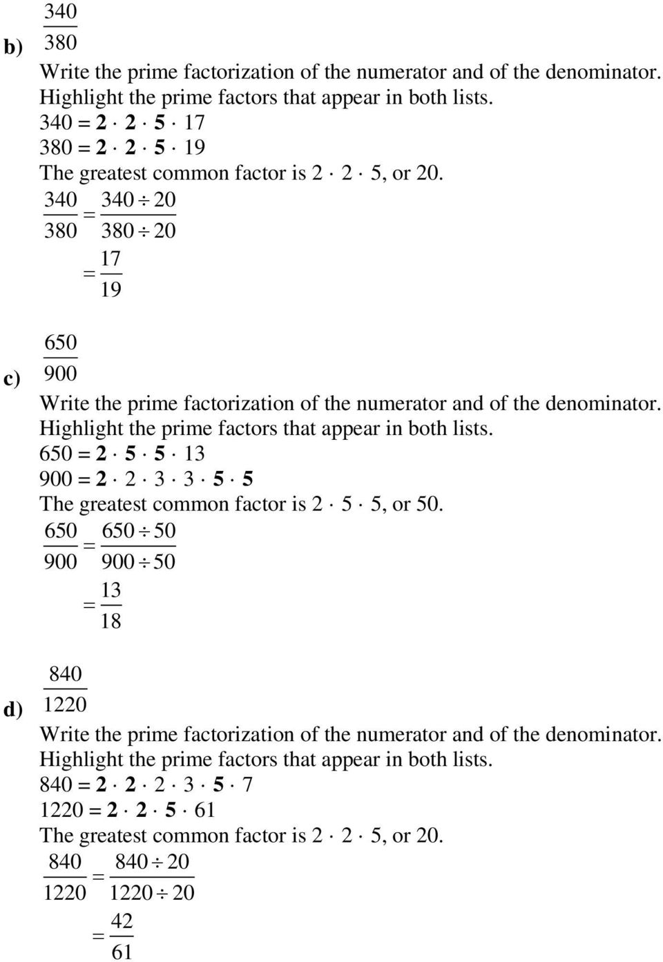 340 340 20 380 380 20 17 19 650 900 Write the prime factorization of the numerator and of the denominator.