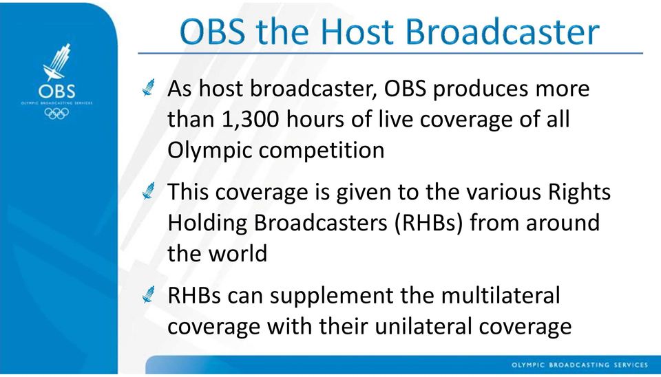 various Rights Holding Broadcasters (RHBs) from around the world