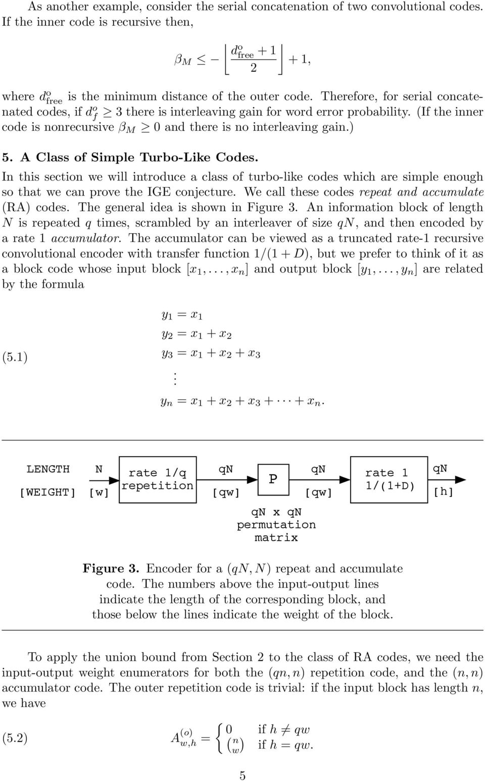 A Class of Simple Turbo-Like Codes. In this section we will introduce a class of turbo-like codes which are simple enough so that we can prove the IGE conjecture.