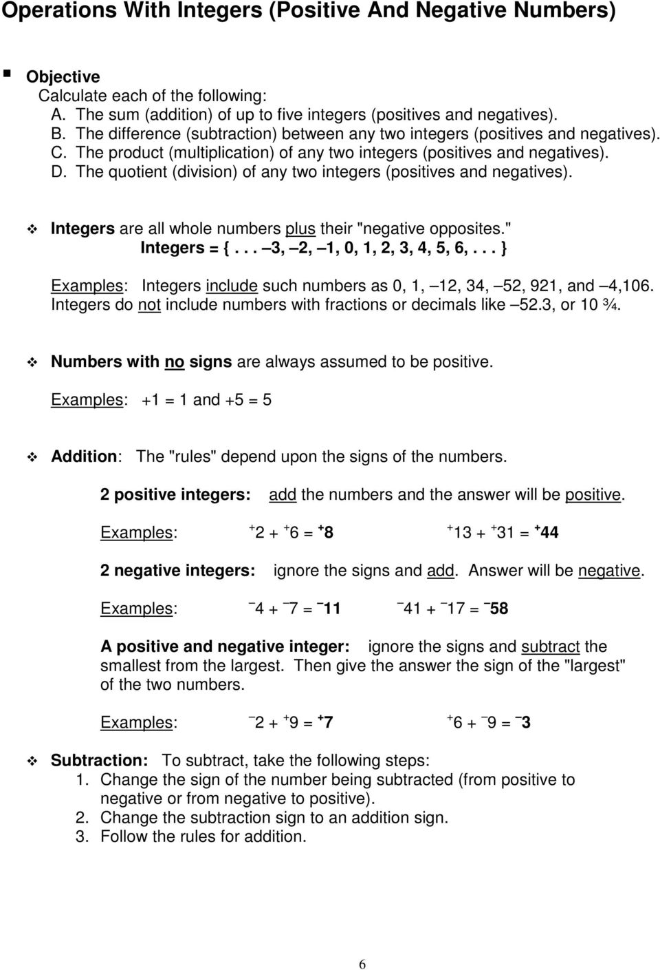 The quotient (division) of any two integers (positives and negatives). Integers are all whole numbers plus their "negative opposites." Integers = {... 3, 2, 1, 0, 1, 2, 3, 4, 5, 6,.