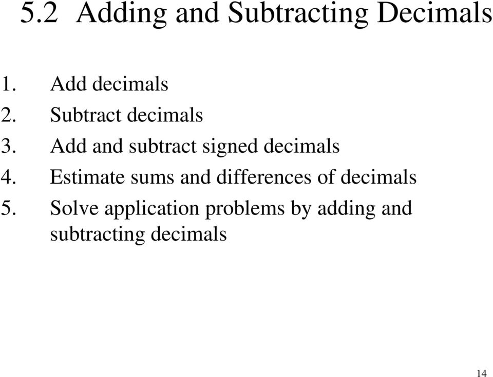 Estimate sums and differences of decimals 5.