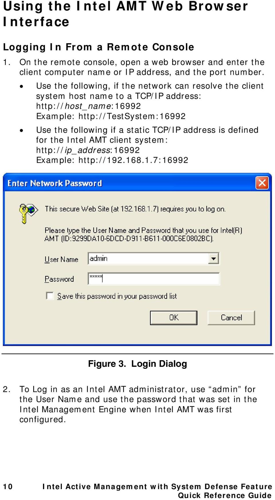 address is defined for the Intel AMT client system: http://ip_address:16992 Example: http://192.168.1.7:16992 Figure 3. Login Dialog 2.