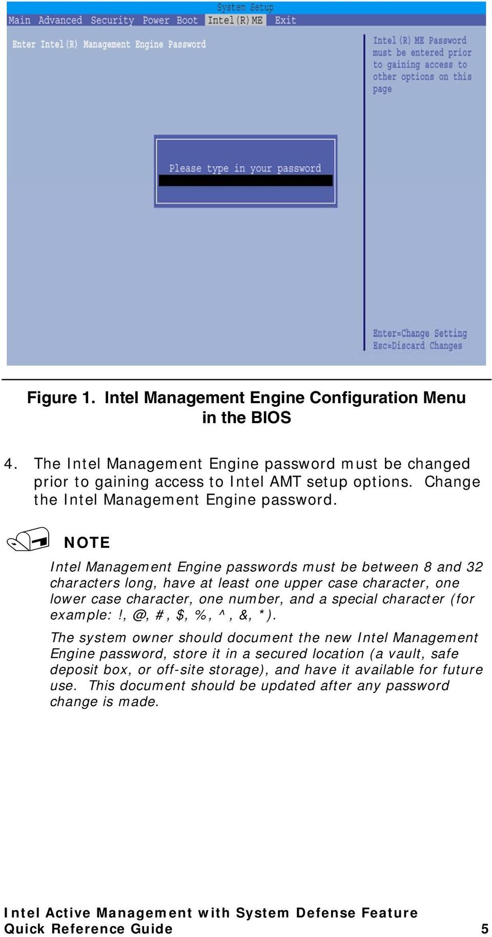 NOTE Intel Management Engine passwords must be between 8 and 32 characters long, have at least one upper case character, one lower case character, one number, and a special character (for