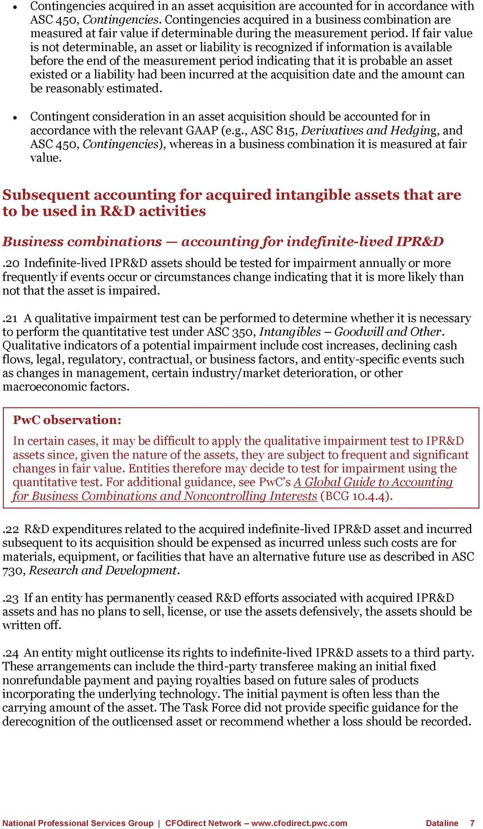 If fair value is not determinable, an asset or liability is recognized if information is available before the end of the measurement period indicating that it is probable an asset existed or a