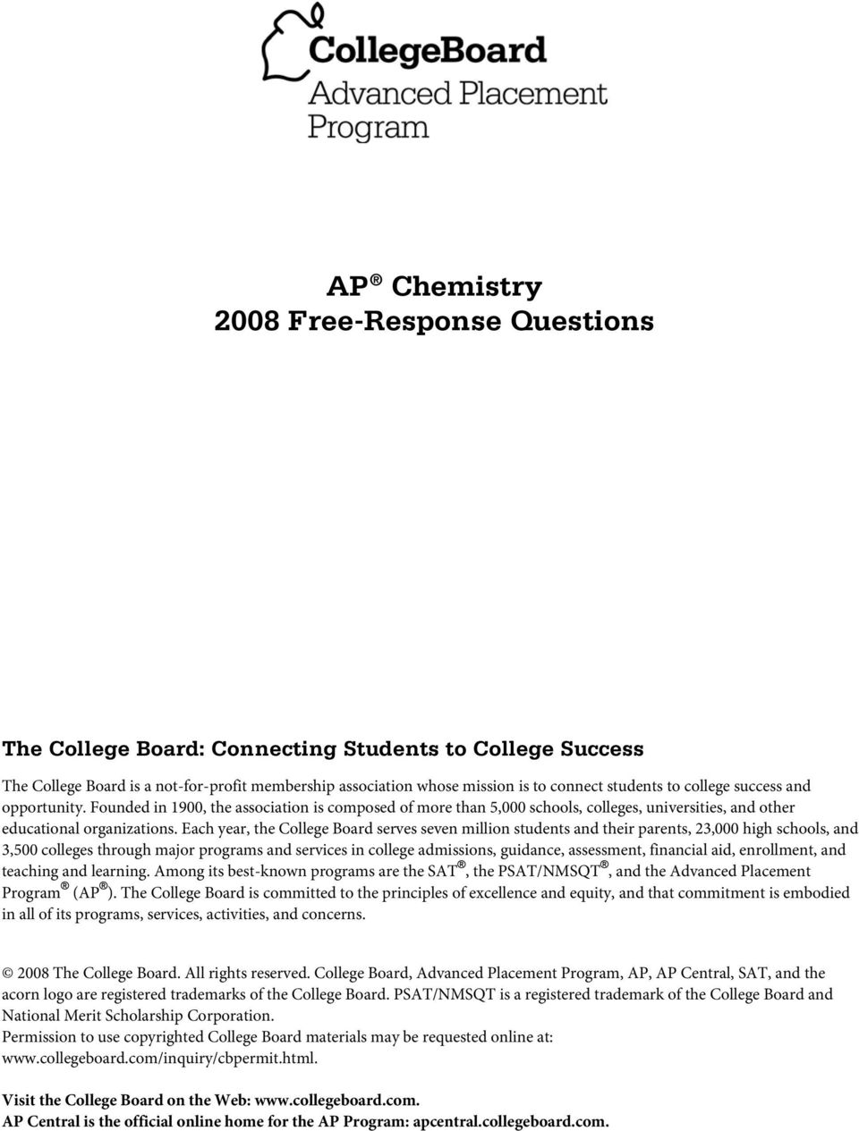 Each year, the College Board serves seven million students and their parents, 3,000 high schools, and 3,500 colleges through major programs and services in college admissions, guidance, assessment,