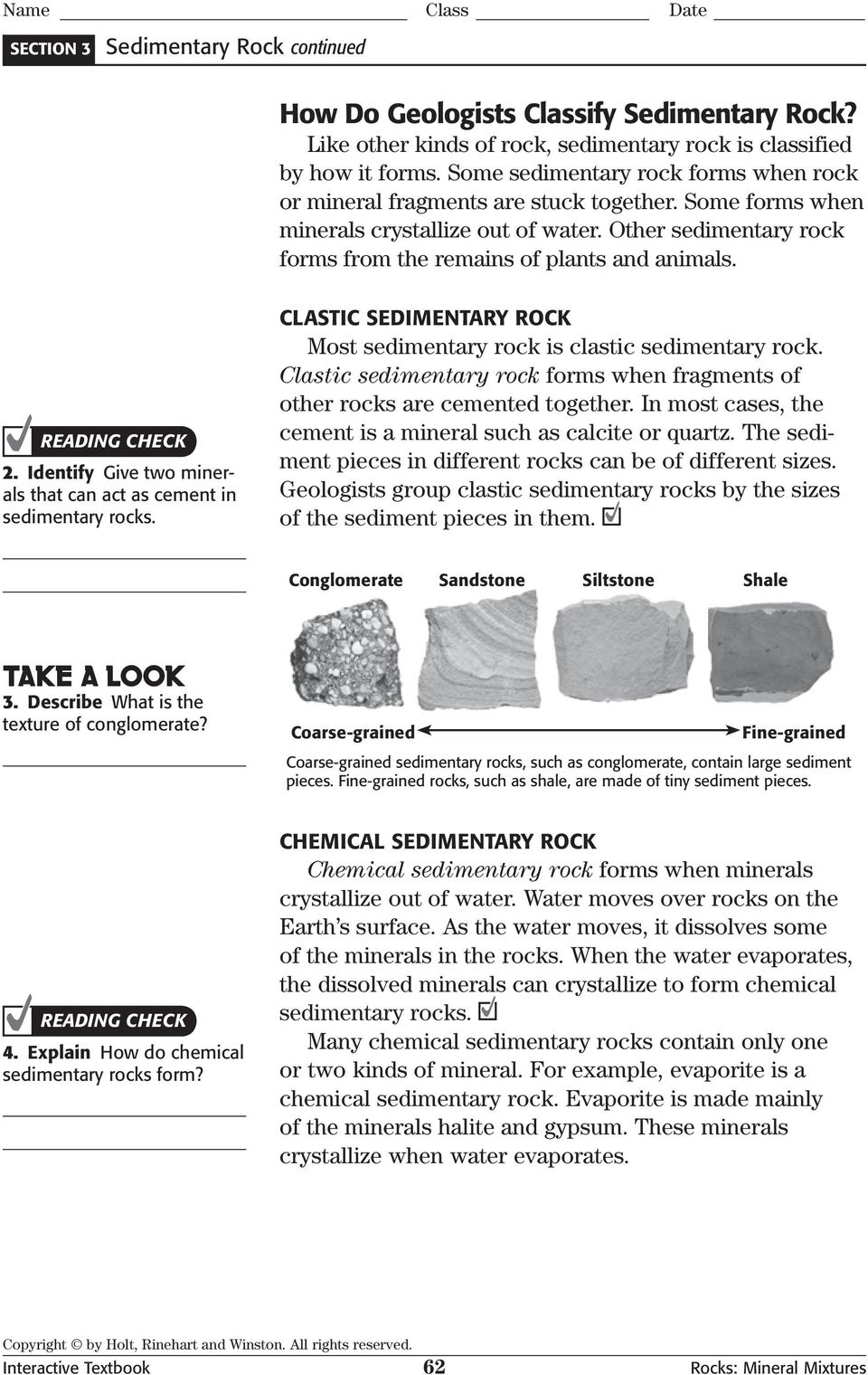 2. Identify Give two minerals that can act as cement in sedimentary rocks. CLASTIC SEDIMENTARY ROCK Most sedimentary rock is clastic sedimentary rock.
