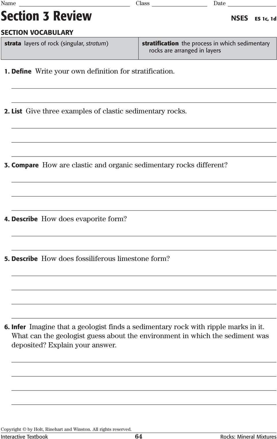 Compare How are clastic and organic sedimentary rocks different? 4. Describe How does evaporite form? 5. Describe How does fossiliferous limestone form? 6.