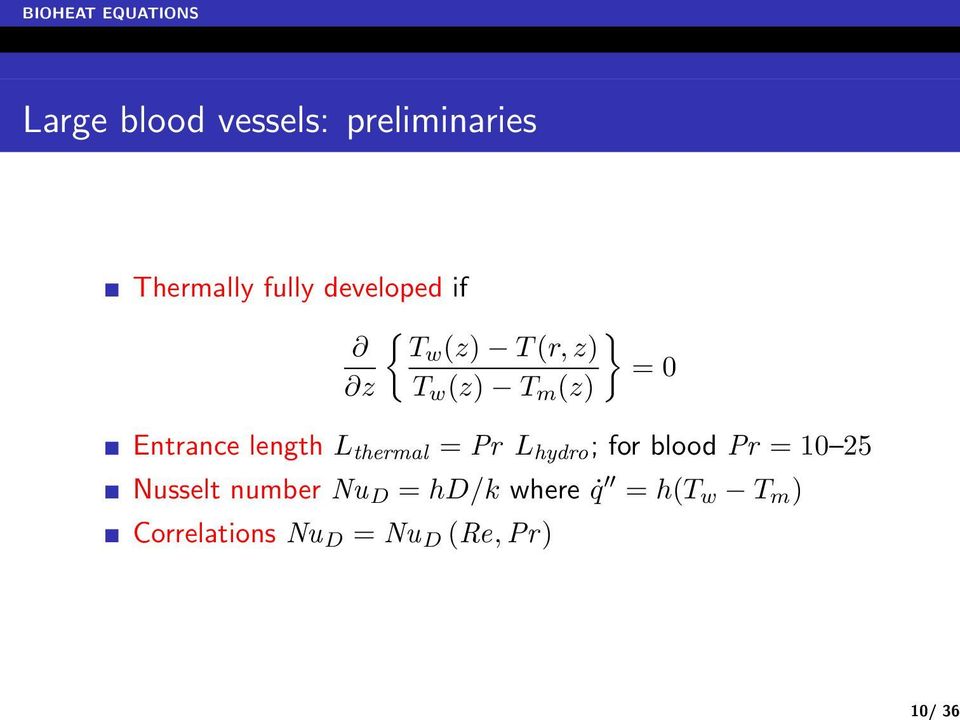 length L thermal = Pr L hydro ; for blood Pr = 10 25 Nusselt