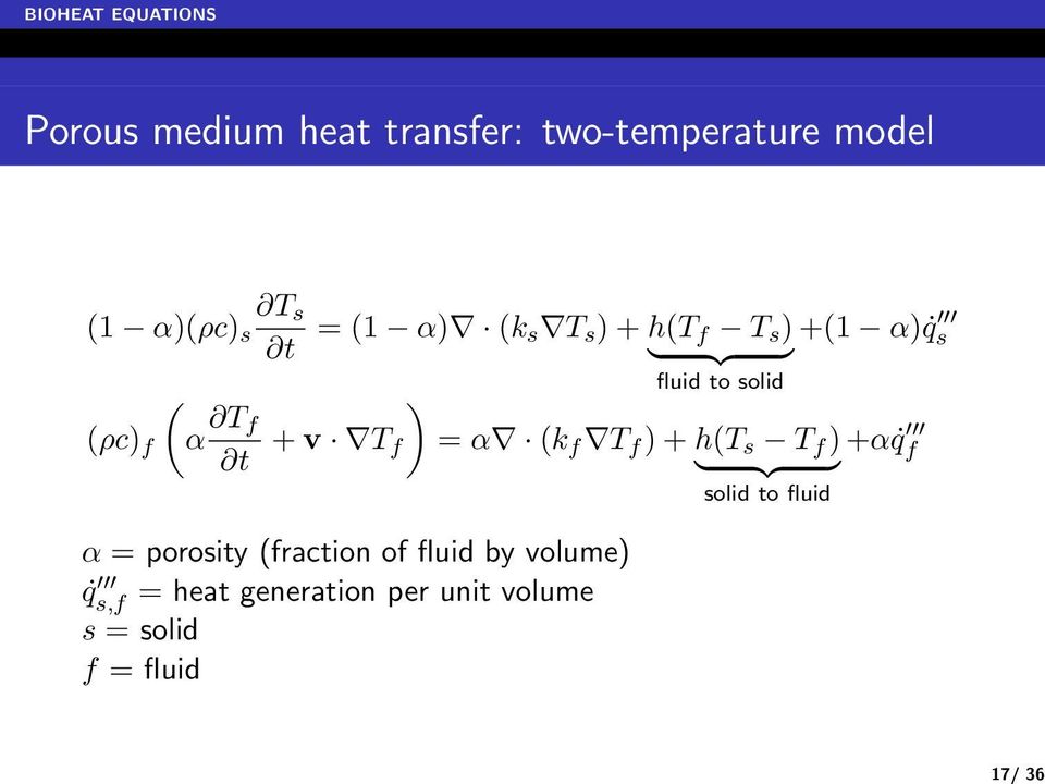 porosity (fraction of fluid by volume) q s,f = heat generation per unit volume s =