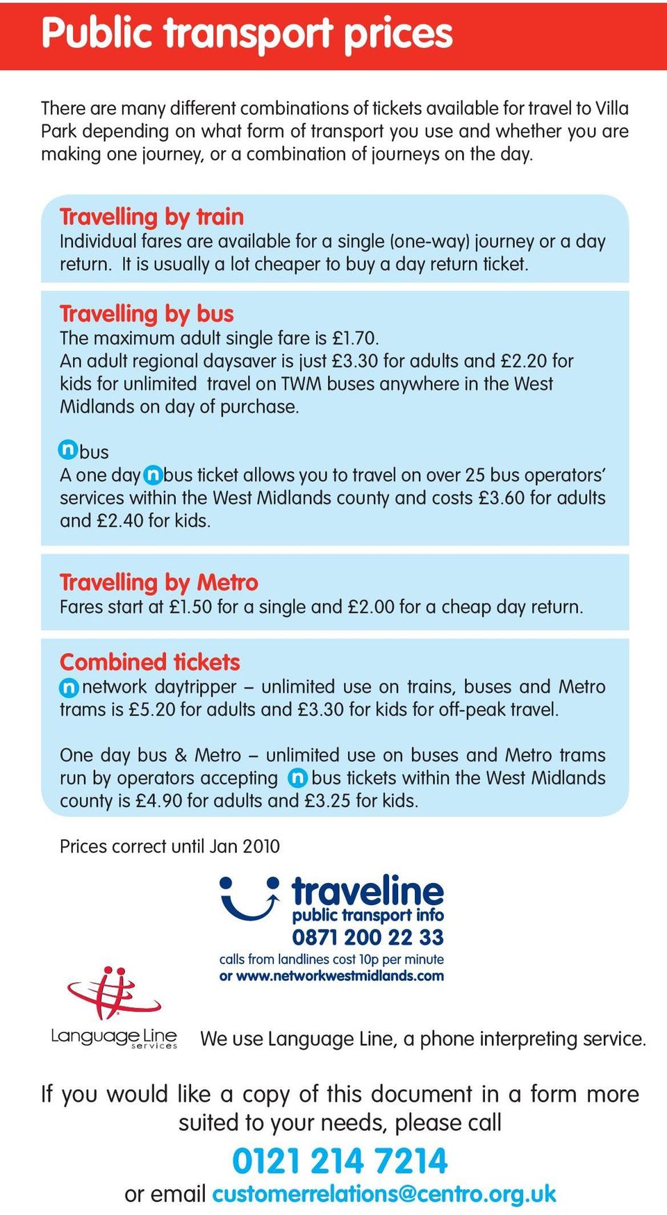 Travelling by bus The maximum adult single fare is 1.0. An adult regional daysaver is just 3.30 for adults and 2.