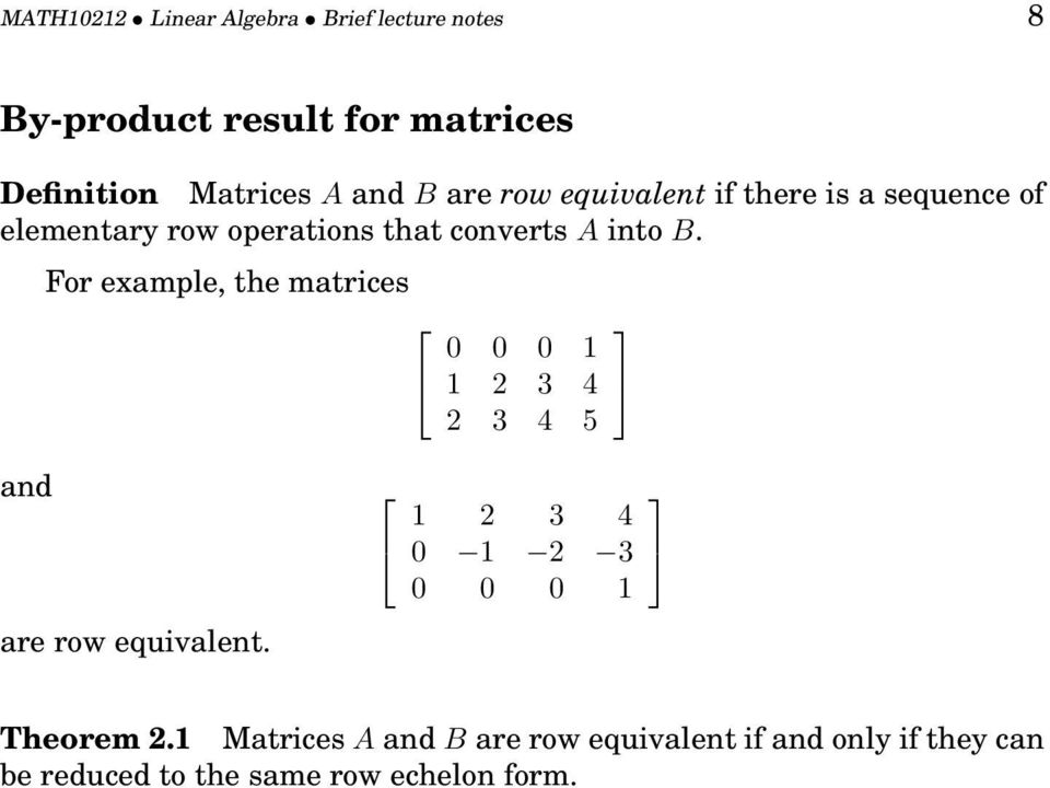 For example, the matrices 0 0 0 1 1 2 3 4 2 3 4 5 and are row equivalent.